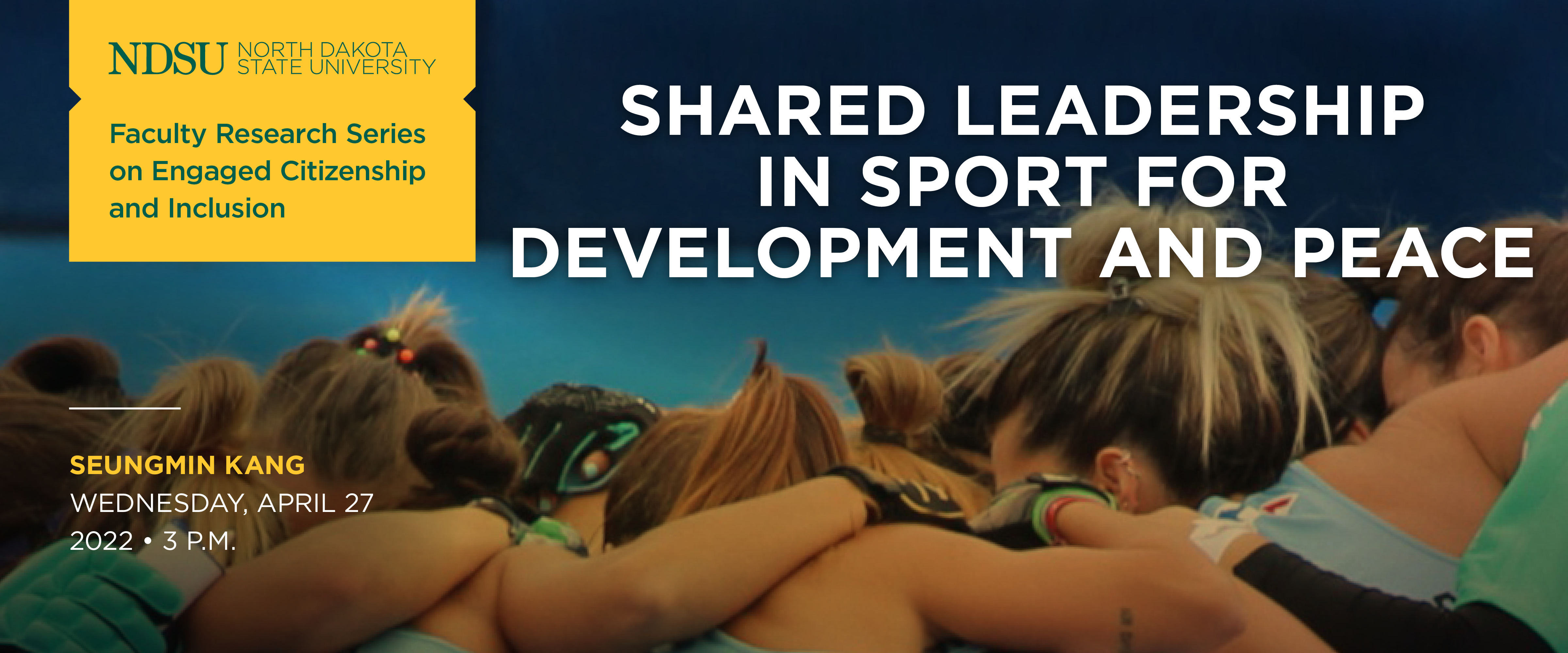 Shared Leadership in Sport for Development and Peace, presented by Dr. Seungmin Kang, Wednesday, April 27, 2022, at 3pm