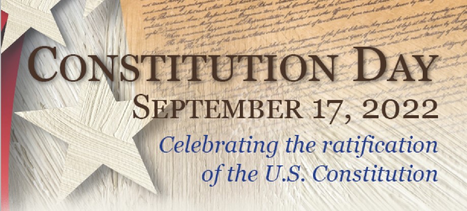 "Constitution Day, September 17th, 2022. Celebrating the ratification of the U.S. Constitution"